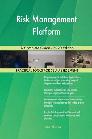 Risk Management Platform A Complete Guide - 2020 Edition de Gerardus Blokdyk