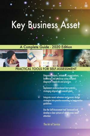 Key Business Asset A Complete Guide - 2020 Edition de Gerardus Blokdyk