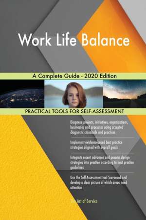 Work Life Balance A Complete Guide - 2020 Edition de Gerardus Blokdyk