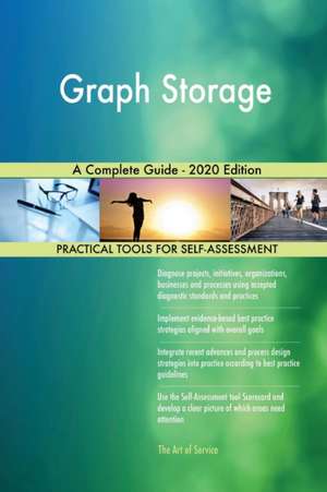 Graph Storage A Complete Guide - 2020 Edition de Gerardus Blokdyk