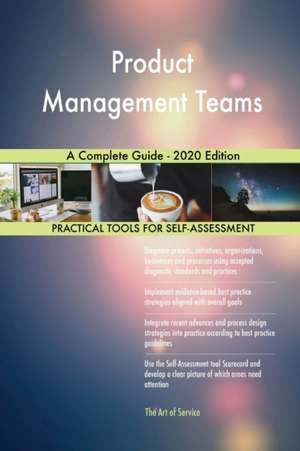 Product Management Teams A Complete Guide - 2020 Edition de Gerardus Blokdyk