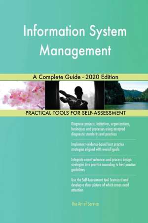 Information System Management A Complete Guide - 2020 Edition de Gerardus Blokdyk