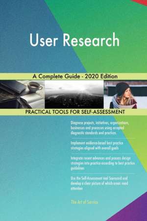 User Research A Complete Guide - 2020 Edition de Gerardus Blokdyk