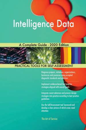 Intelligence Data A Complete Guide - 2020 Edition de Gerardus Blokdyk