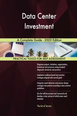 Data Center Investment A Complete Guide - 2020 Edition de Gerardus Blokdyk