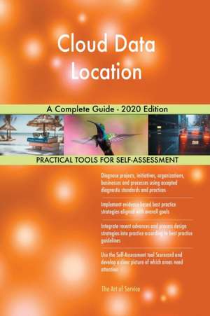 Cloud Data Location A Complete Guide - 2020 Edition de Gerardus Blokdyk