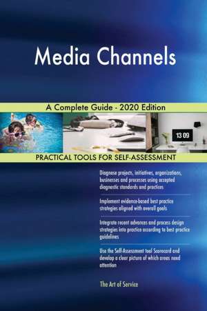 Media Channels A Complete Guide - 2020 Edition de Gerardus Blokdyk