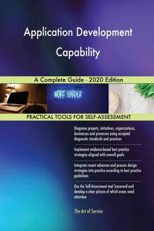Application Development Capability A Complete Guide - 2020 Edition de Gerardus Blokdyk