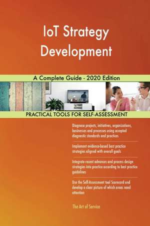 IoT Strategy Development A Complete Guide - 2020 Edition de Gerardus Blokdyk