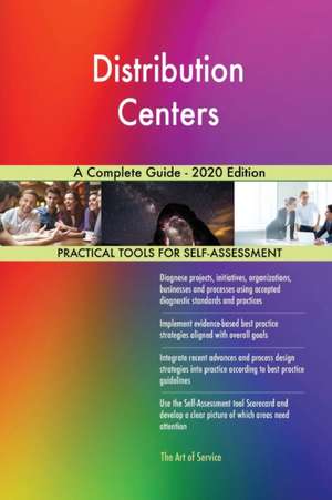 Distribution Centers A Complete Guide - 2020 Edition de Gerardus Blokdyk