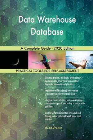 Data Warehouse Database A Complete Guide - 2020 Edition de Gerardus Blokdyk