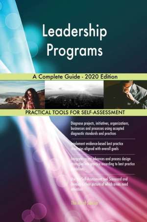 Leadership Programs A Complete Guide - 2020 Edition de Gerardus Blokdyk