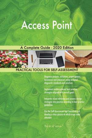 Access Point A Complete Guide - 2020 Edition de Gerardus Blokdyk