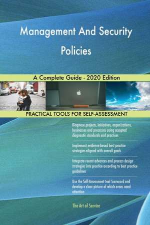 Management And Security Policies A Complete Guide - 2020 Edition de Gerardus Blokdyk