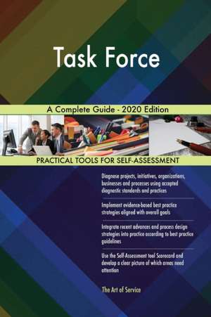 Task Force A Complete Guide - 2020 Edition de Gerardus Blokdyk