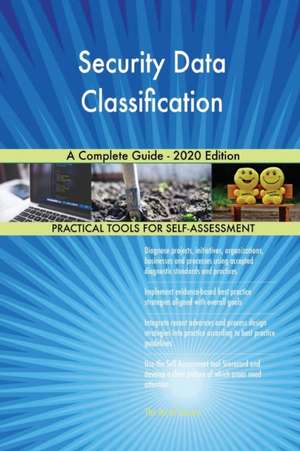 Security Data Classification A Complete Guide - 2020 Edition de Gerardus Blokdyk