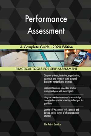 Performance Assessment A Complete Guide - 2020 Edition de Gerardus Blokdyk