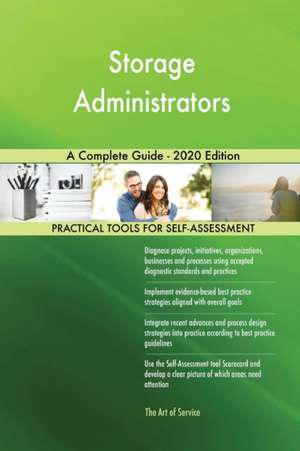 Storage Administrators A Complete Guide - 2020 Edition de Gerardus Blokdyk