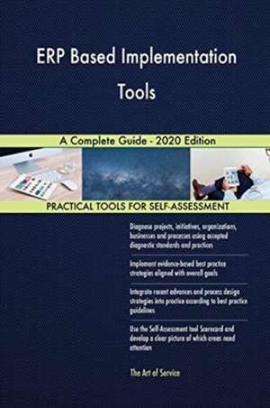 ERP Based Implementation Tools A Complete Guide - 2020 Edition de Gerardus Blokdyk