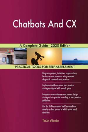 Chatbots And CX A Complete Guide - 2020 Edition de Gerardus Blokdyk