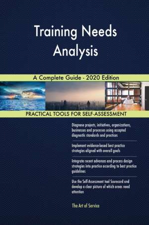 Training Needs Analysis A Complete Guide - 2020 Edition de Gerardus Blokdyk