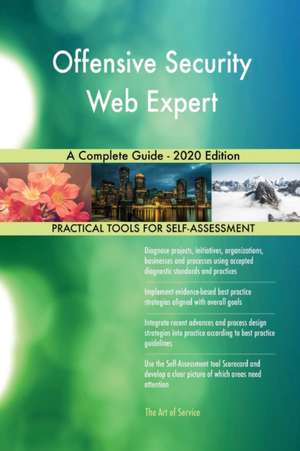 Offensive Security Web Expert A Complete Guide - 2020 Edition de Gerardus Blokdyk