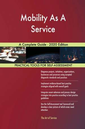 Mobility As A Service A Complete Guide - 2020 Edition de Gerardus Blokdyk