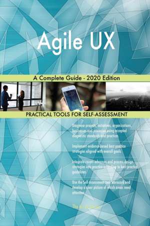 Agile UX A Complete Guide - 2020 Edition de Gerardus Blokdyk