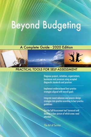 Beyond Budgeting A Complete Guide - 2020 Edition de Gerardus Blokdyk