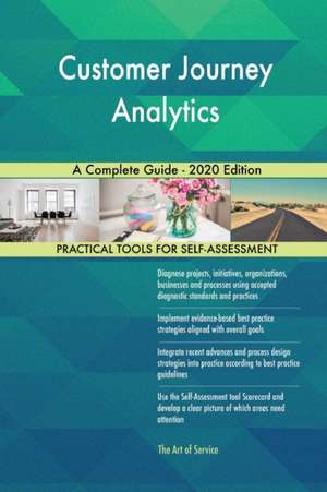 Customer Journey Analytics A Complete Guide - 2020 Edition de Gerardus Blokdyk