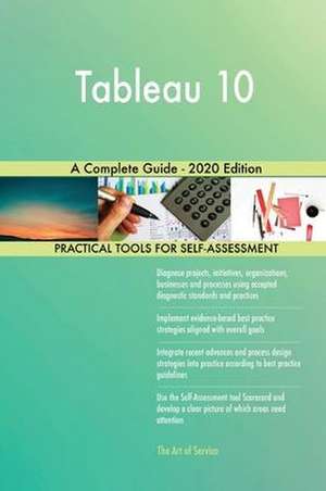 Tableau 10 A Complete Guide - 2020 Edition de Gerardus Blokdyk