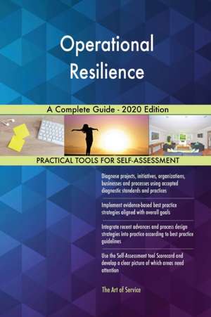 Operational Resilience A Complete Guide - 2020 Edition de Gerardus Blokdyk