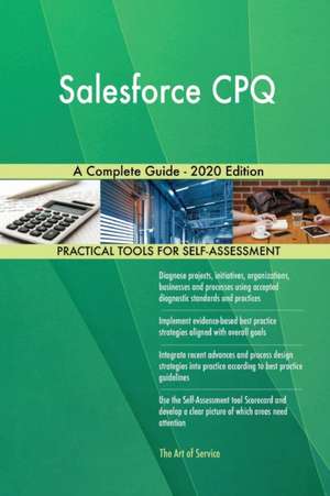 Salesforce CPQ A Complete Guide - 2020 Edition de Gerardus Blokdyk