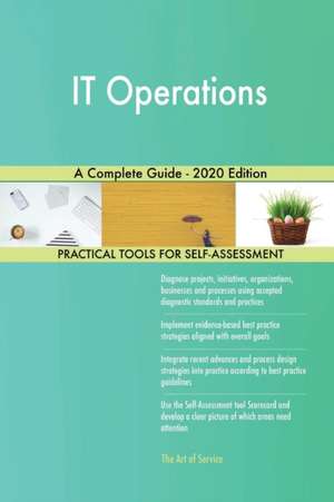 IT Operations A Complete Guide - 2020 Edition de Gerardus Blokdyk