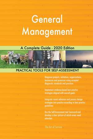 General Management A Complete Guide - 2020 Edition de Gerardus Blokdyk