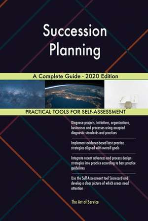 Succession Planning A Complete Guide - 2020 Edition de Gerardus Blokdyk