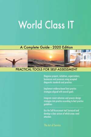 World Class IT A Complete Guide - 2020 Edition de Gerardus Blokdyk