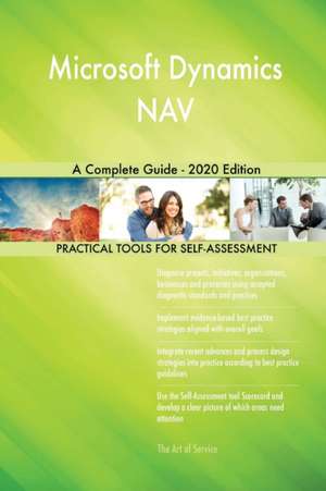 Microsoft Dynamics NAV A Complete Guide - 2020 Edition de Gerardus Blokdyk