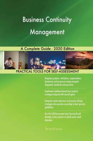 Business Continuity Management A Complete Guide - 2020 Edition de Gerardus Blokdyk