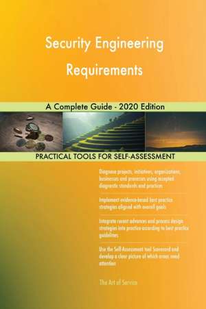 Security Engineering Requirements A Complete Guide - 2020 Edition de Gerardus Blokdyk