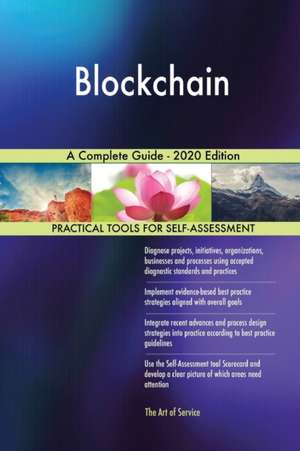 Blockchain A Complete Guide - 2020 Edition de Gerardus Blokdyk