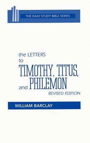 The Letters to Timothy, Titus, and Philemon de William Barclay