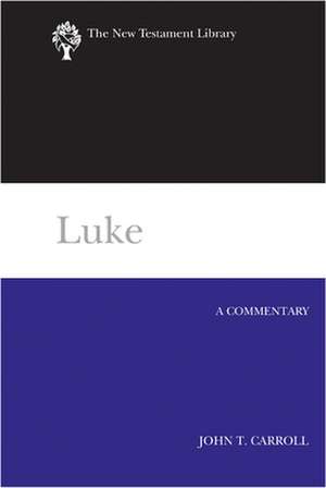 Luke: A Commentary de John T. Carroll