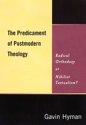 The Predicament of Postmodern Theology de Gavin Hyman