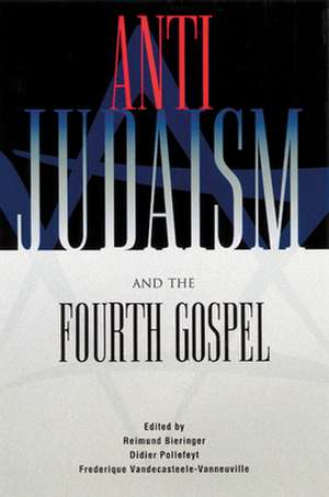 Anti-Judaism and the Fourth Gospel de Reimund Bieringer