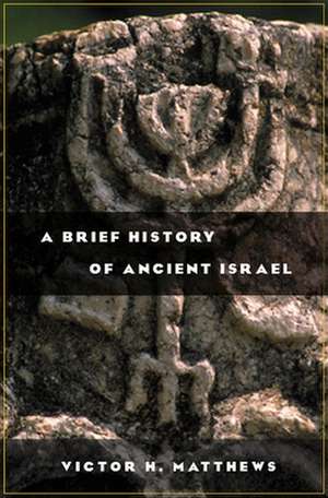 A Brief History of Ancient Israel de Victor H. Matthews