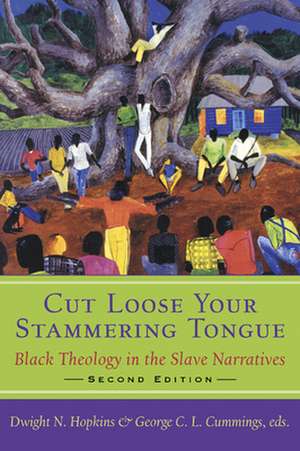 Cut Loose Your Stammering Tongue, Second Edition: Black Theology in the Slave Narrative de Dwight N. Hopkins