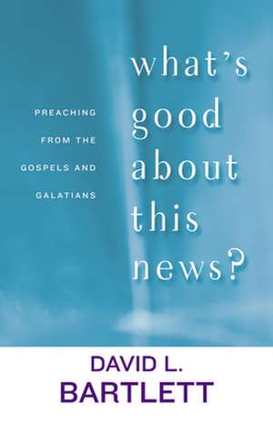 What's Good about This News? de David Lyon Bartlett