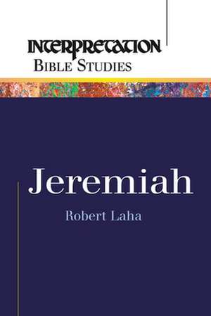 Jeremiah: Reformed According to Scripture de Robert Laha