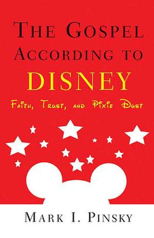 Gospel According to Disney de Mark I. Pinsky